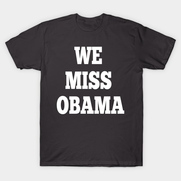 we miss obama T-Shirt by DZCHIBA